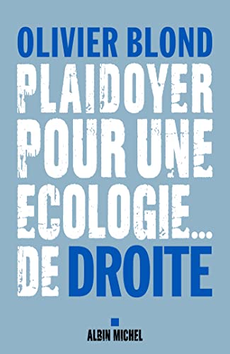 Plaidoyer pour une écologie de droite, Olivier Blond, Albin Michel